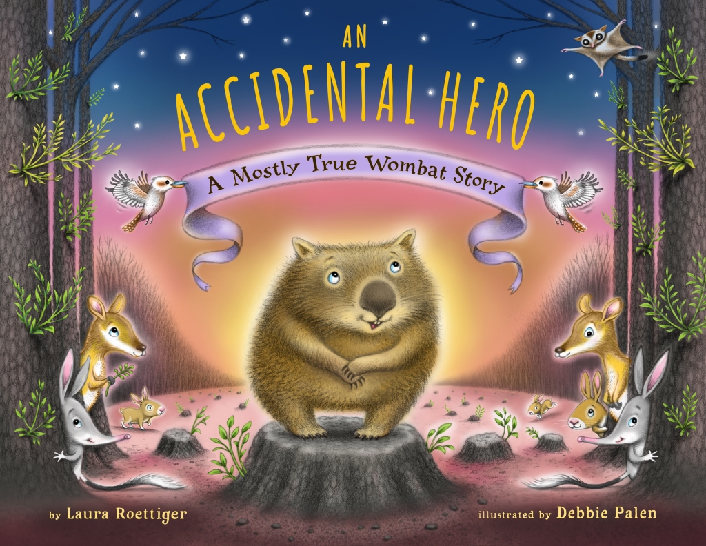 An Accidental Hero: A Mostly True Wombat Story by Laura Roettiger and Debbie Palen Eifrig Publishing
